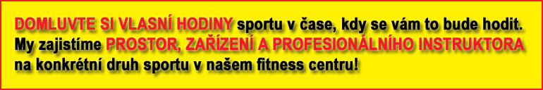 DOMLUVTE SI VLASN HODINY sportu v ase, kdy se vm to bude hodit. My zajistme PROSTOR, ZAZEN A PROFESIONLNHO INSTRUKTORA na konkrtn druh sportu v naem fitness centru!