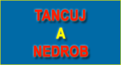 TANCUJ A NEDROB